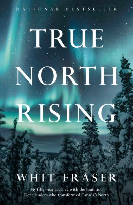 True North Rising by Whit Fraser